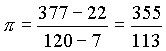 Pi = (377-22)/(120-7) = 335/113