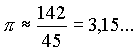 Pi = 142/45 = 3,15